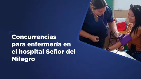 Ofrecen concurrencias para enfermería en el hospital Señor del Milagro