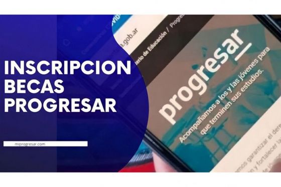 Finalizan hoy las inscripciones de las Becas Progresar