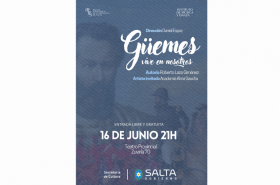 “Güemes vive en nosotros”: El Ballet Folklórico de la Provincia presenta una obra histórica en homenaje a nuestro héroe gaucho