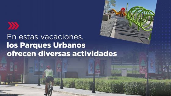 En estas vacaciones, los Parques Urbanos ofrecen diversas actividades