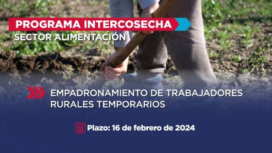 Programa Intercosecha: el 16 de febrero vence el plazo para la inscripción del sector alimentación