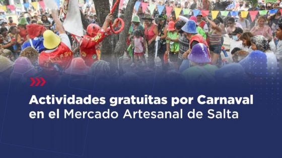 Actividades gratuitas por Carnaval en el Mercado Artesanal de Salta