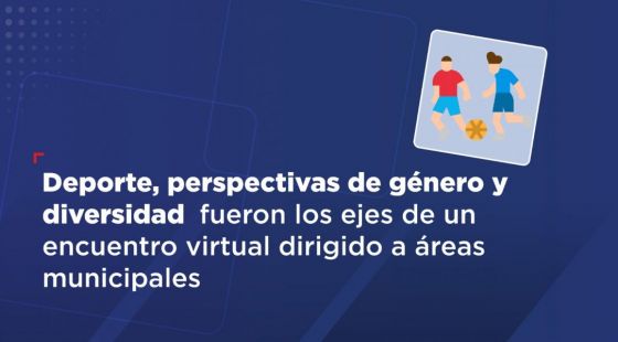 Deporte, perspectivas de género y diversidad fueron los ejes de un encuentro virtual dirigido a áreas municipales