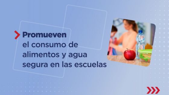 Promueven el consumo de alimentos y agua segura en las escuelas