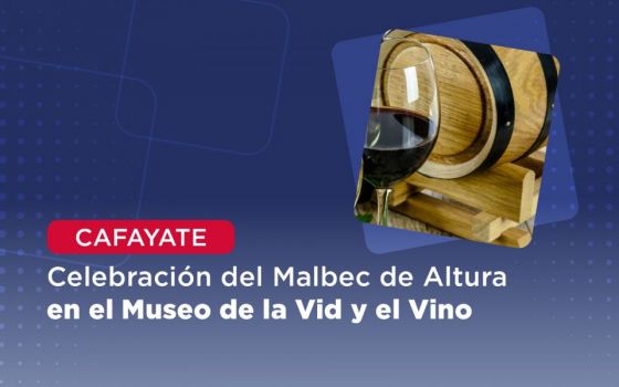 Celebración del Malbec de Altura en el Museo de la Vid y el Vino de Cafayate