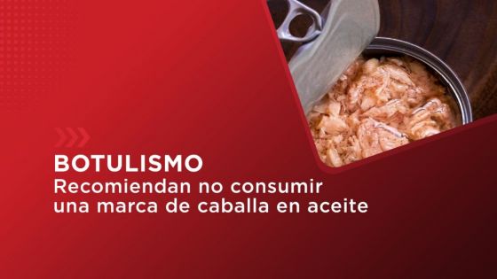 Recomiendan no consumir una caballa en aceite en prevención de botulismo