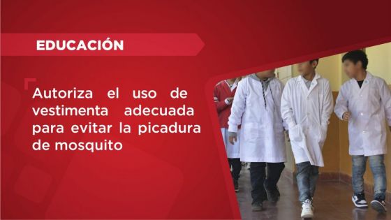 Educación autoriza el uso de vestimenta adecuada para evitar la picadura de mosquito 