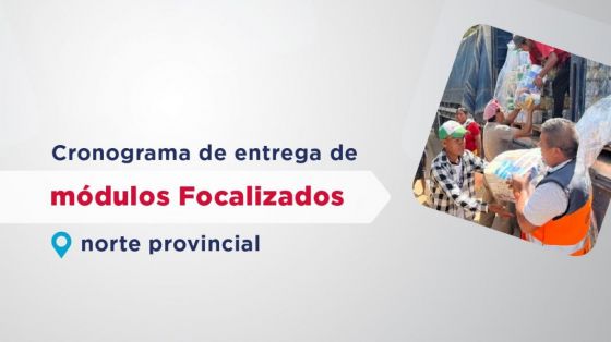 Cronograma de entrega de módulos Focalizados en el norte provincial