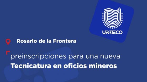 UPATecO en Rosario de la Frontera: preinscripciones para una nueva Tecnicatura en oficios mineros