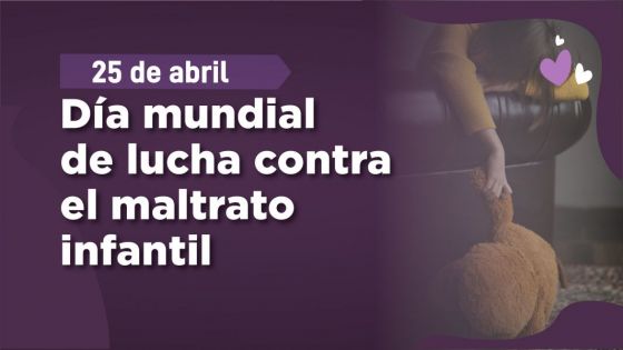 25 de abril: Día mundial de lucha contra el maltrato infantil