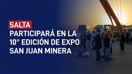 Salta estará presente en Expo San Juan Minera 2024