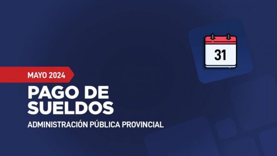 Comenzó el pago de sueldos para la Administración Pública Provincial