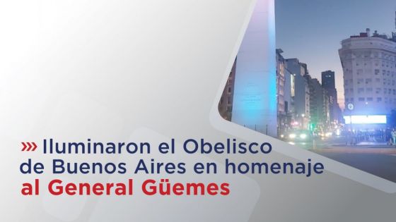 Iluminaron el Obelisco de Buenos Aires en homenaje al General Martín Miguel de Güemes