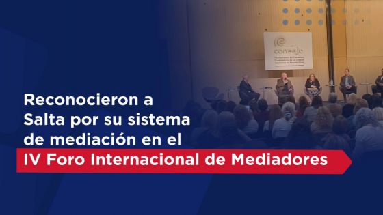 Reconocieron a Salta por su sistema de mediación en el IV Foro Internacional de Mediadores