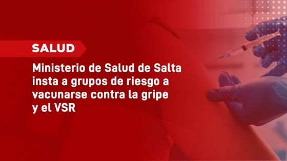 El Ministerio de Salud de Salta insta a grupos de riesgo a vacunarse contra la gripe y el VSR