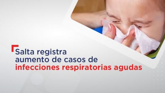 Salta registra aumento de casos de infecciones respiratorias agudas