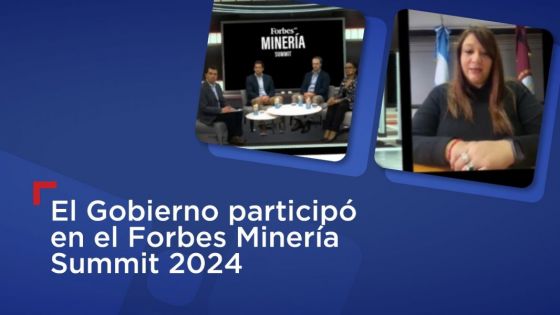 El Gobierno participó en el Forbes Minería Summit 2024