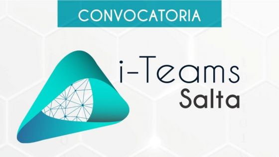 Finaliza la convocatoria del Gobierno y i-Teams Salta para estudiantes, graduados universitarios y emprendedores