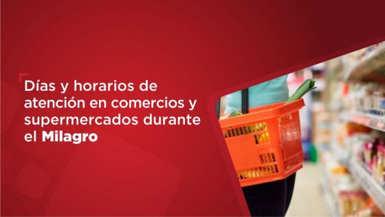 Horarios de atención en comercios y supermercados durante el Milagro