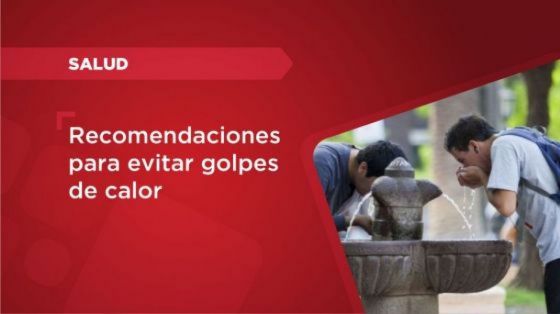 Aconsejan tener precaución para evitar golpes de calor ante las altas temperaturas