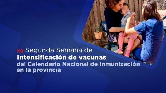 Segunda semana de intensificación de vacunas en la provincia