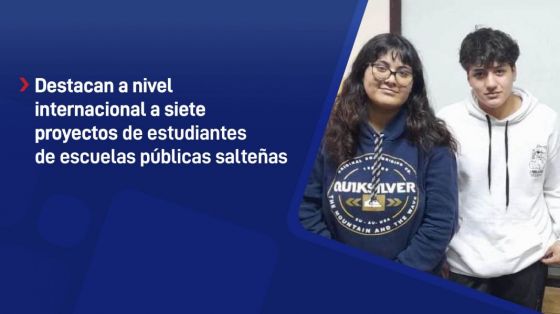 Destacan a nivel internacional a siete proyectos de estudiantes de escuelas públicas salteñas