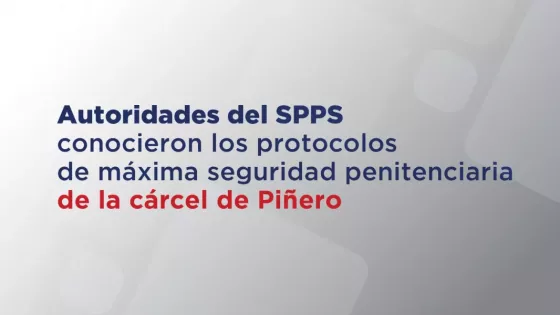 Autoridades del SPPS conocieron los protocolos de máxima seguridad penitenciaria de la cárcel de Piñero