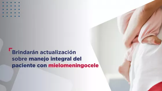 Brindarán actualización sobre manejo integral del paciente con mielomeningocele