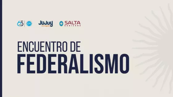 Se realizará el próximo lunes el Encuentro de Federalismo Salta – Jujuy