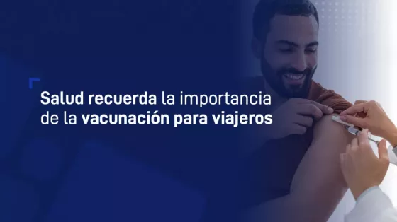 Salud recuerda la importancia de la vacunación para viajeros