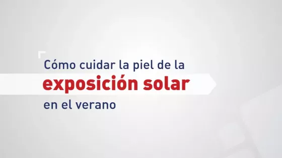 Cómo cuidar la piel de la exposición solar en el verano