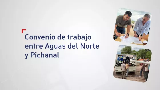 Convenio de trabajo entre Aguas del Norte y Pichanal